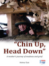 Chin Up, Head Down (eBook): A Mother's Journey of Madness and Grief